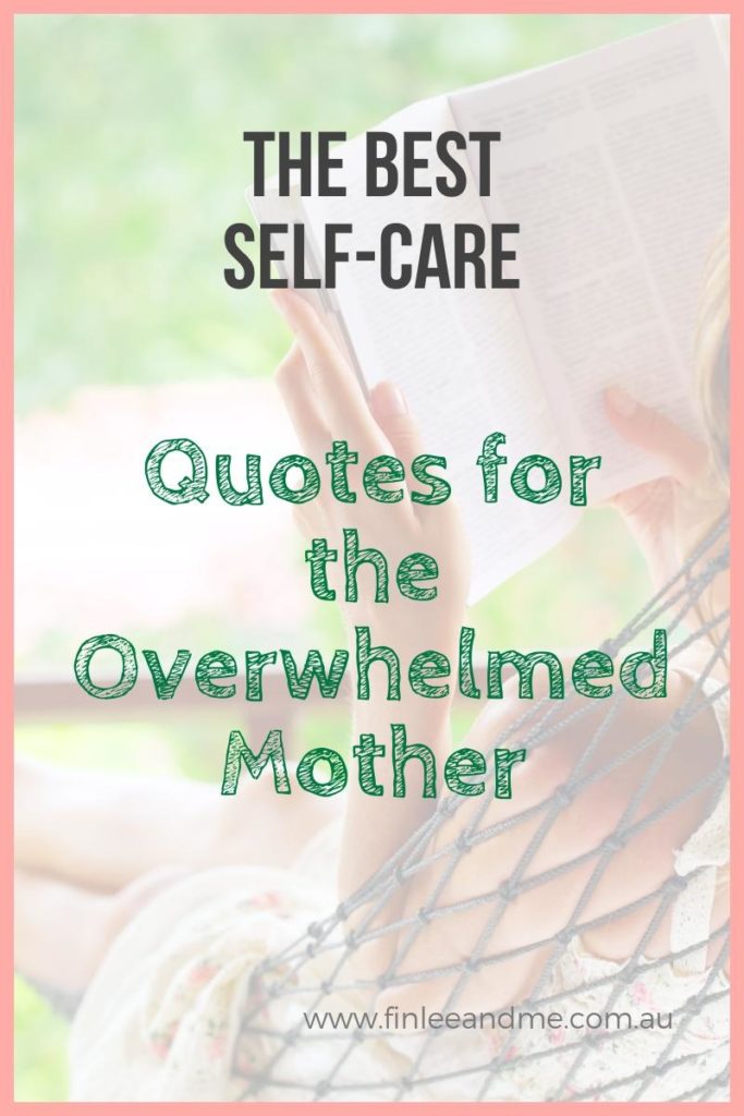 The Best Self-Care Quotes for Overwhelmed Mothers