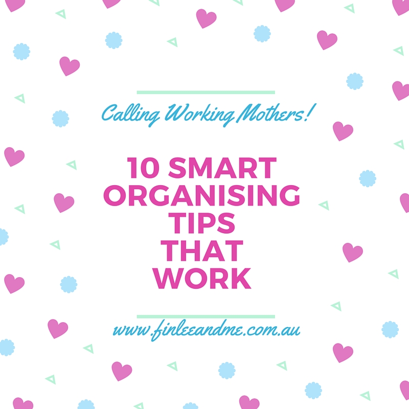 Organising tips for working mothers