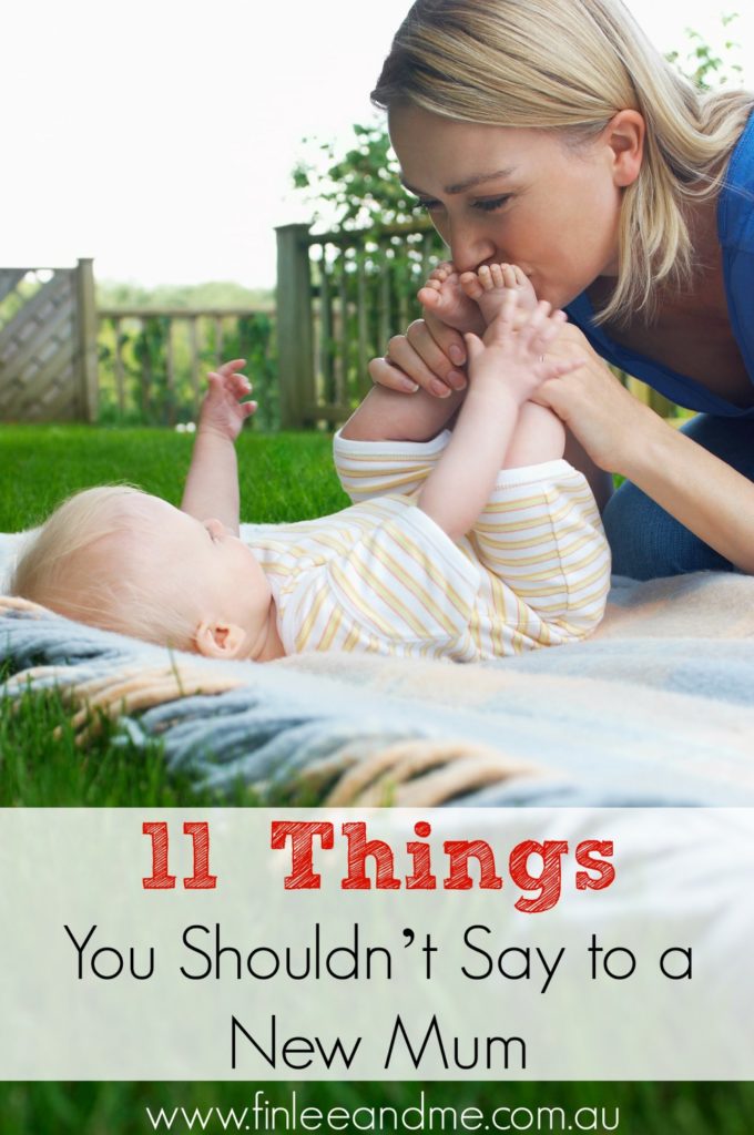 Things You Shouldn T Say To A New Mum Motherhood Finlee And Me